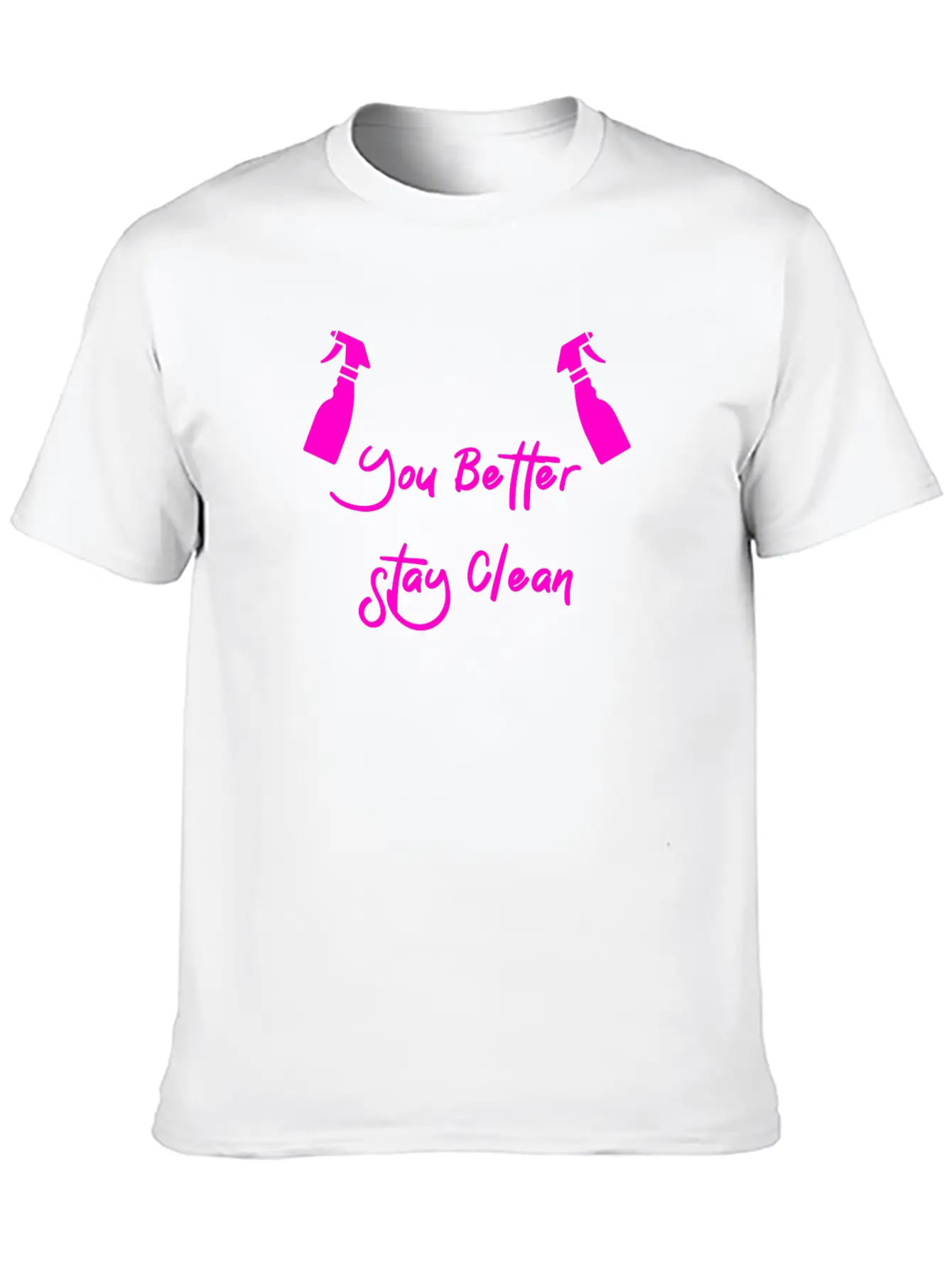 You Better Stay Clean Essential Cotton Tee For Daily Outfits – Unisex Style