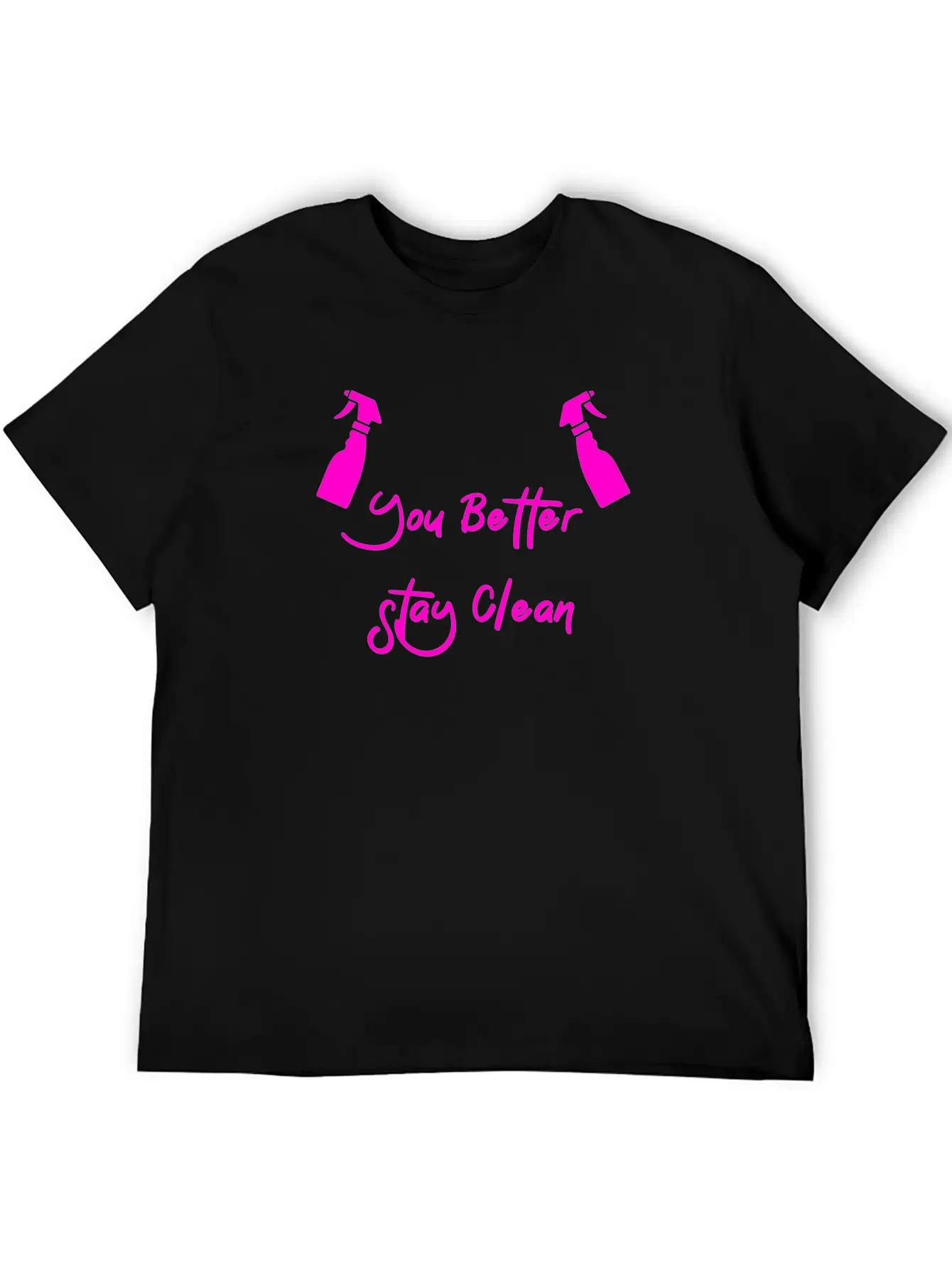 You Better Stay Clean Essential Cotton Tee For Daily Outfits – Unisex Style
