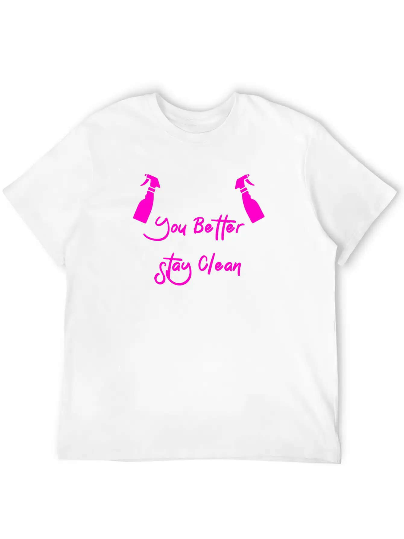You Better Stay Clean Essential Cotton Tee For Daily Outfits – Unisex Style