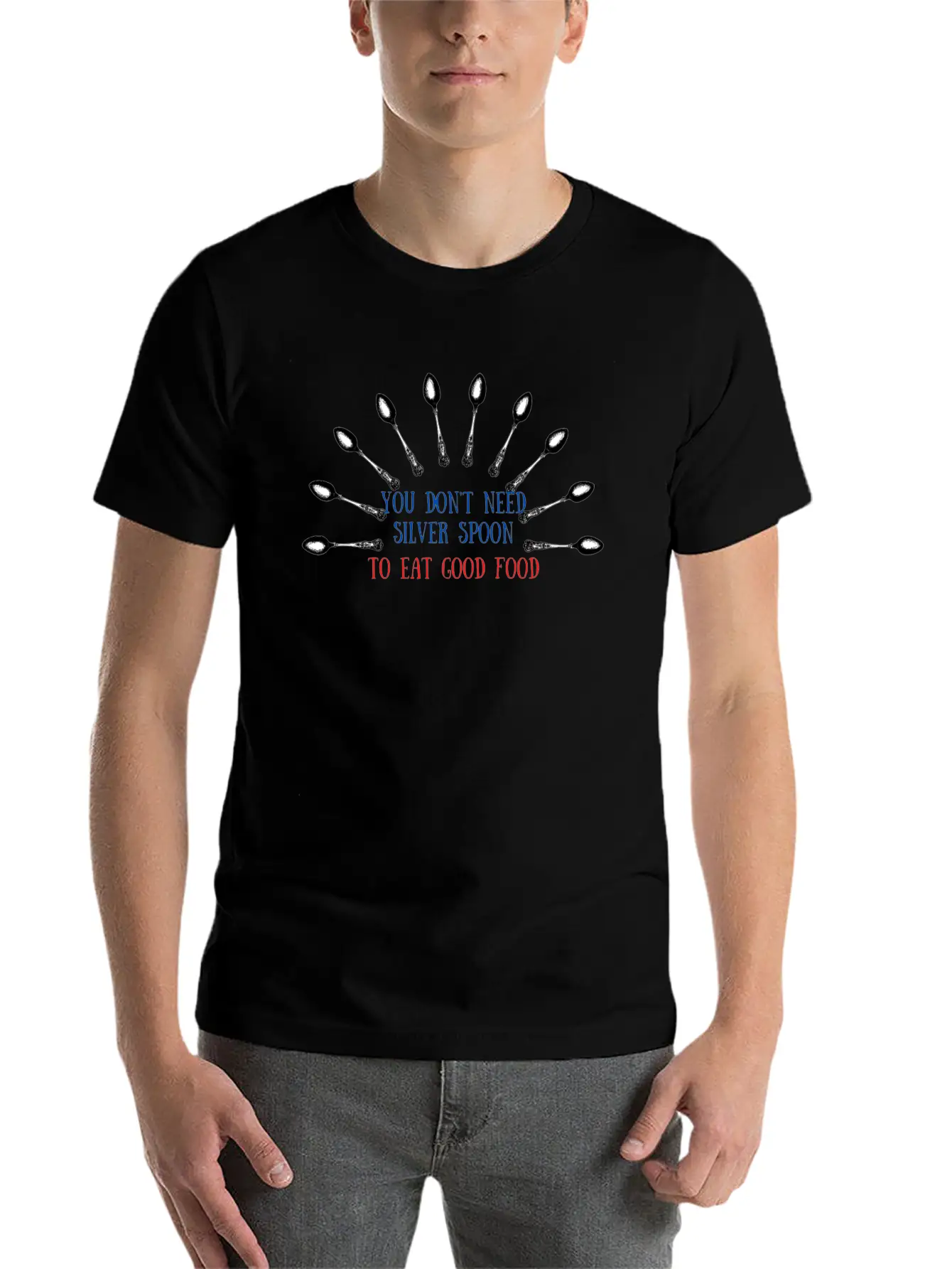 You Don't Need Silver Spoon To Eat Good Food Essential Cotton Tee For Daily Outfits – Unisex Style