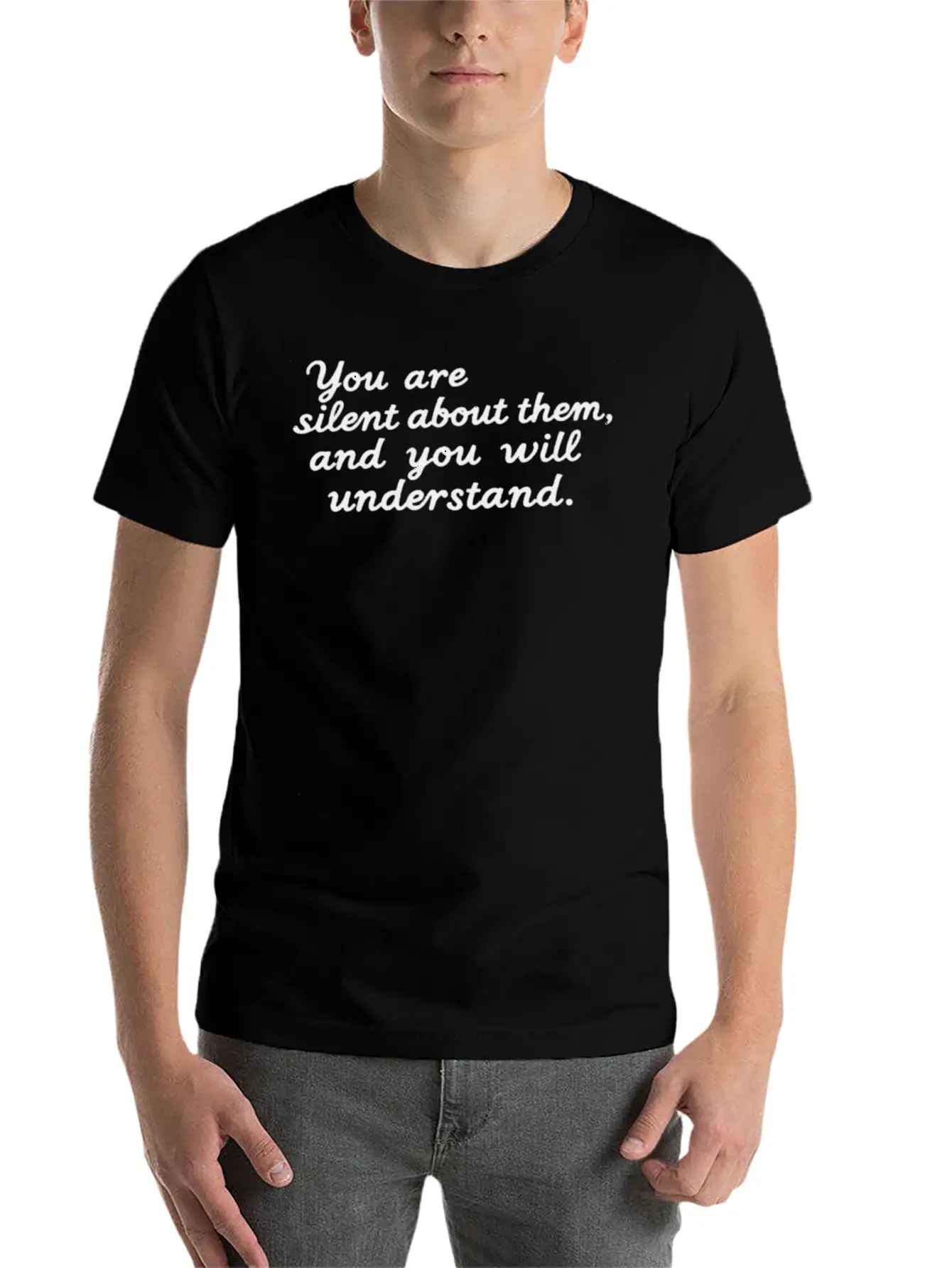 You're Silent About Them, And You'll Understand Lightweight Cotton T-Shirt – Daily Comfort Graphic Shirt