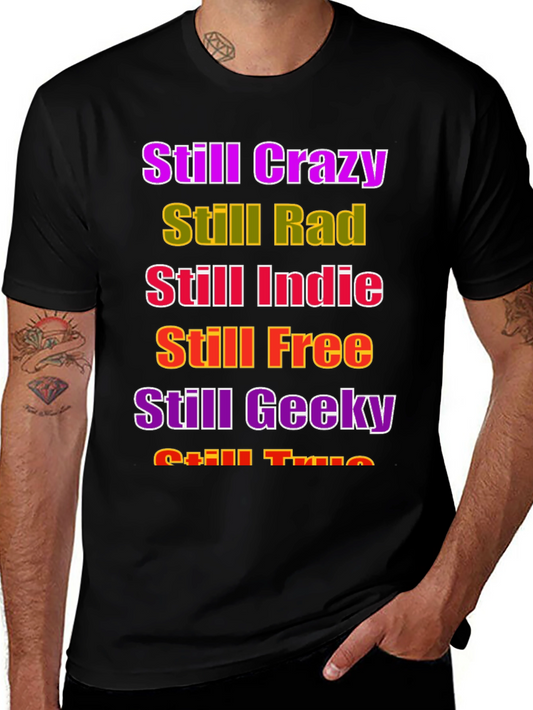 Still Crazy Rad Indie Free Geeky T-Shirt