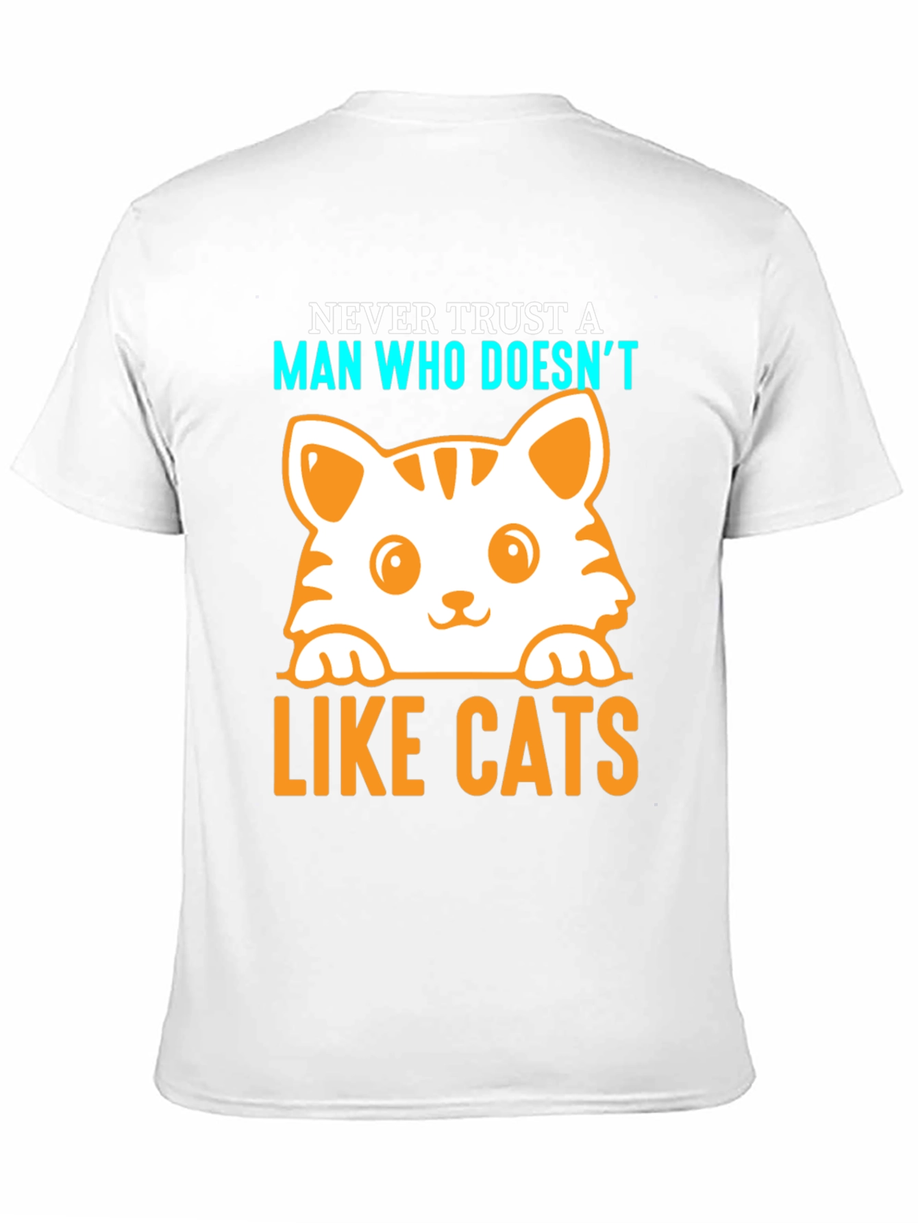 Never Trust a Man Who Doesnt Like Cats T-Shirt