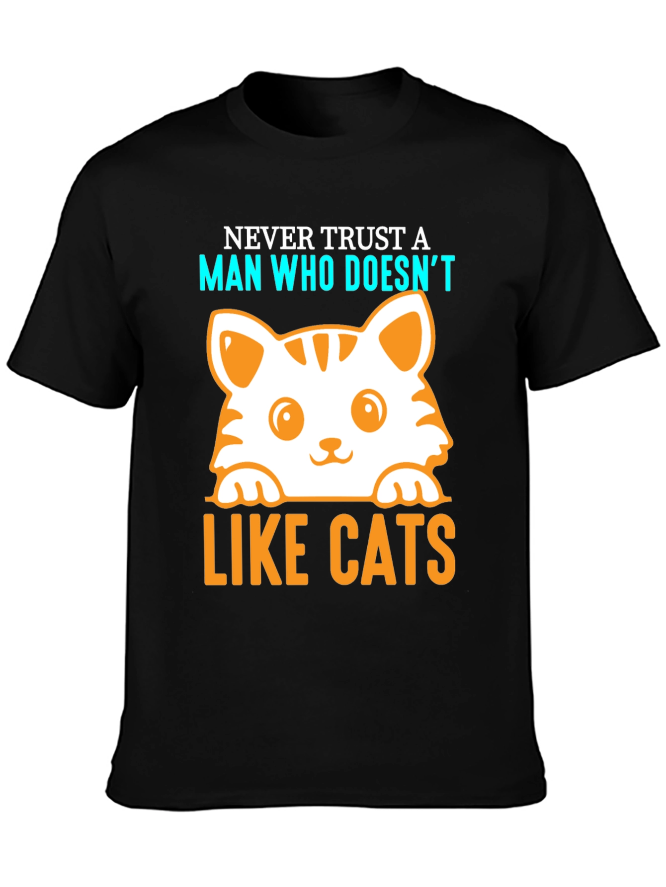 Never Trust a Man Who Doesnt Like Cats T-Shirt