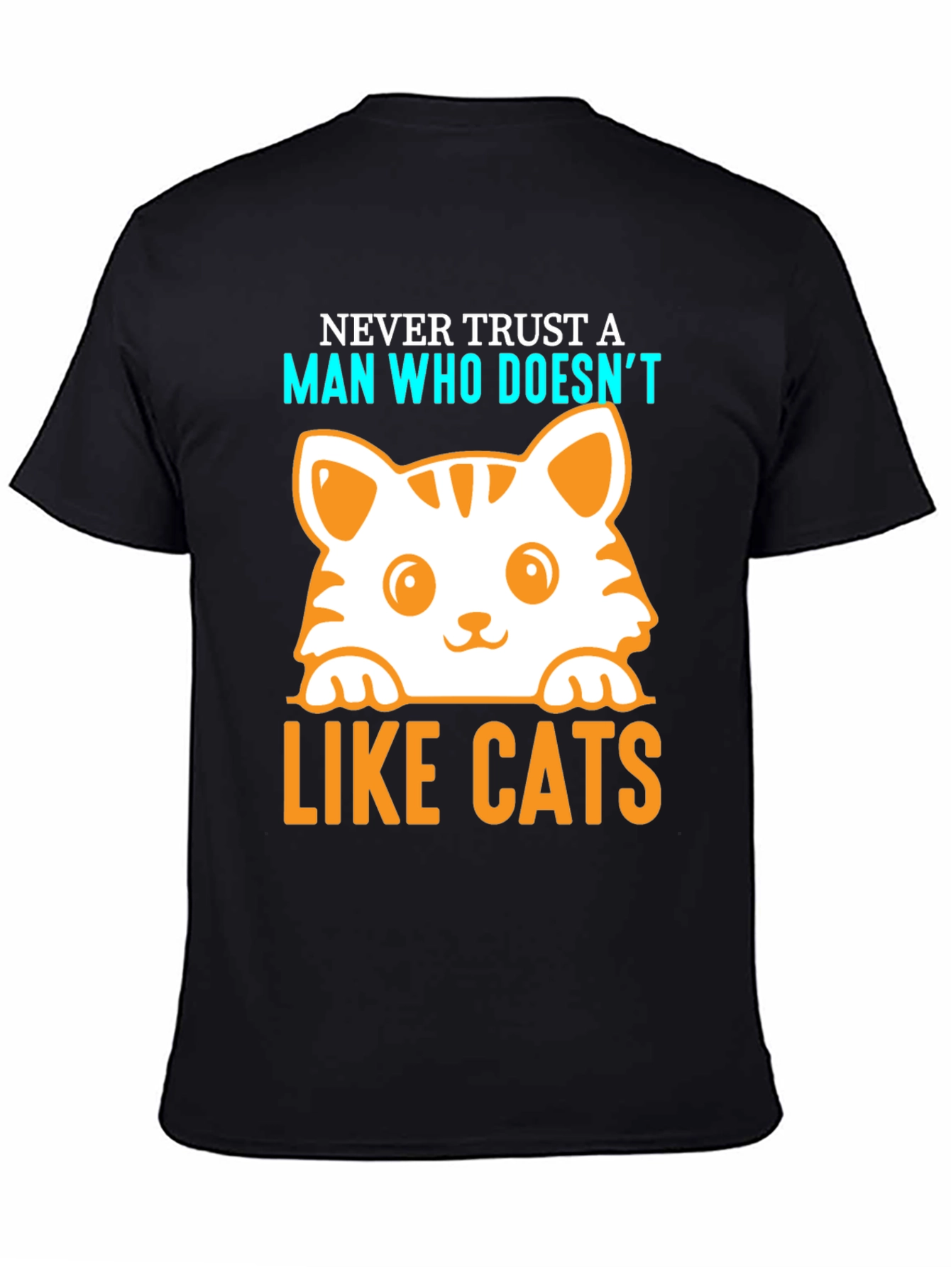 Never Trust a Man Who Doesnt Like Cats T-Shirt