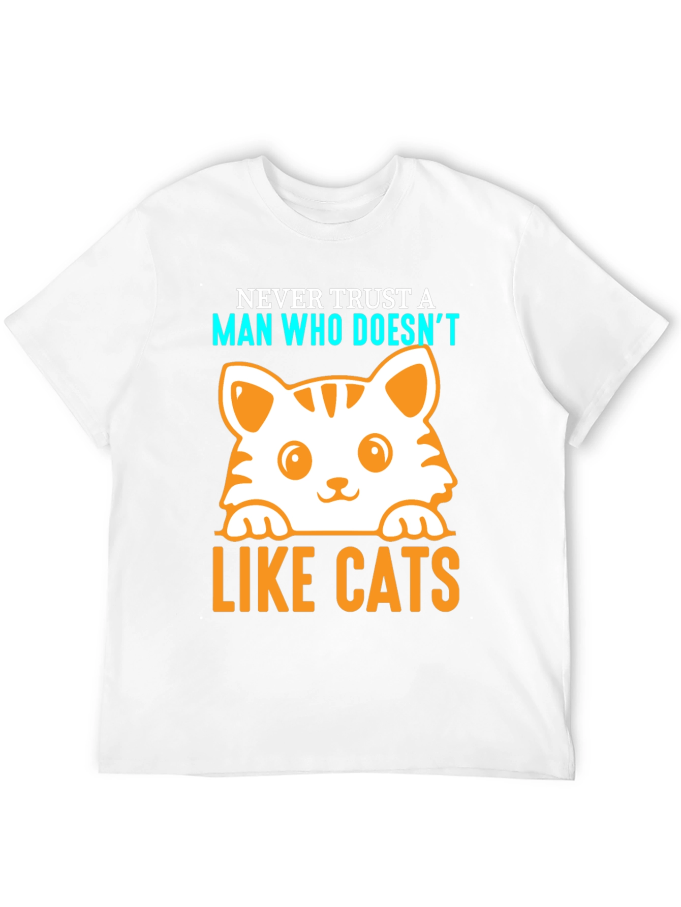 Never Trust a Man Who Doesnt Like Cats T-Shirt