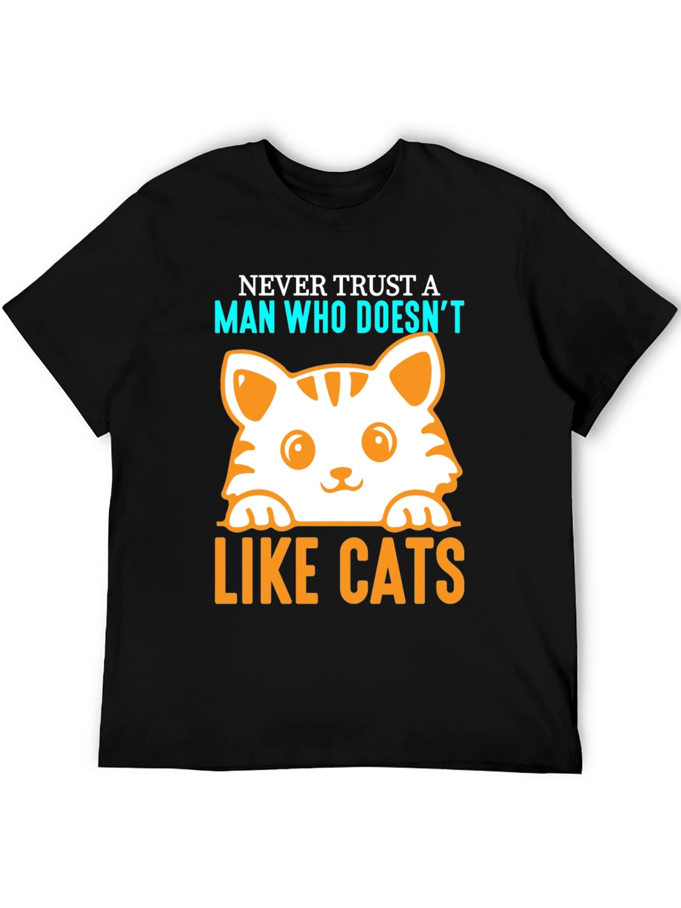 Never Trust a Man Who Doesnt Like Cats T-Shirt