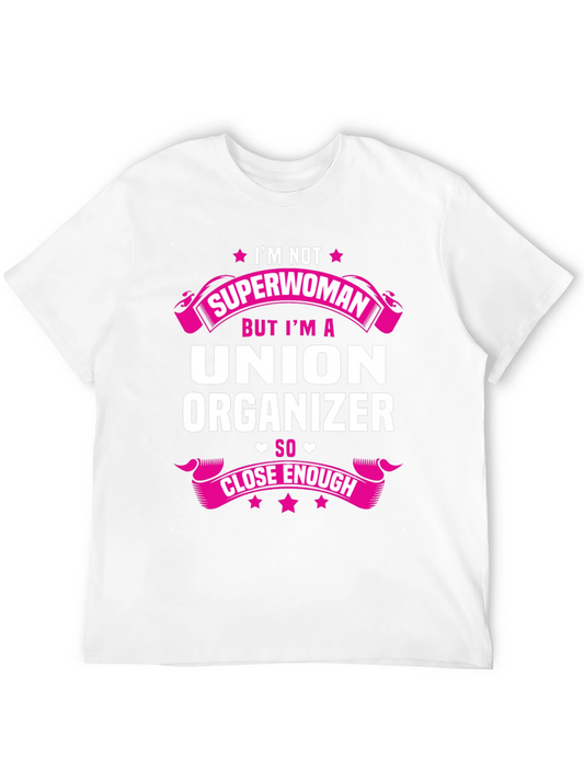 Union Organizer Graphic T-Shirt - Superwoman Close Enough!