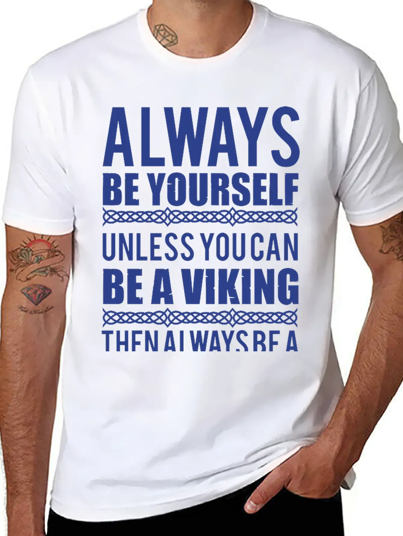 10_Always Be Yourself. Unless You Can Be A Viking Essential Cotton Tee For Daily Outfits – Unisex Style