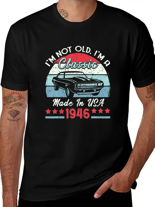 1946 Vintage USA Car Birthday Gift Im Not Old Tee Modern Fit Casual T-Shirt – Clean And Versatile Design