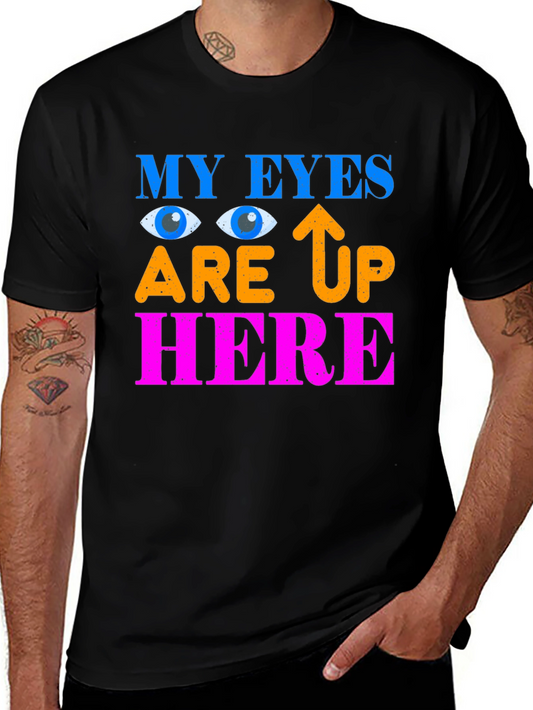 My Eyes Are Up Here Graphic Tee