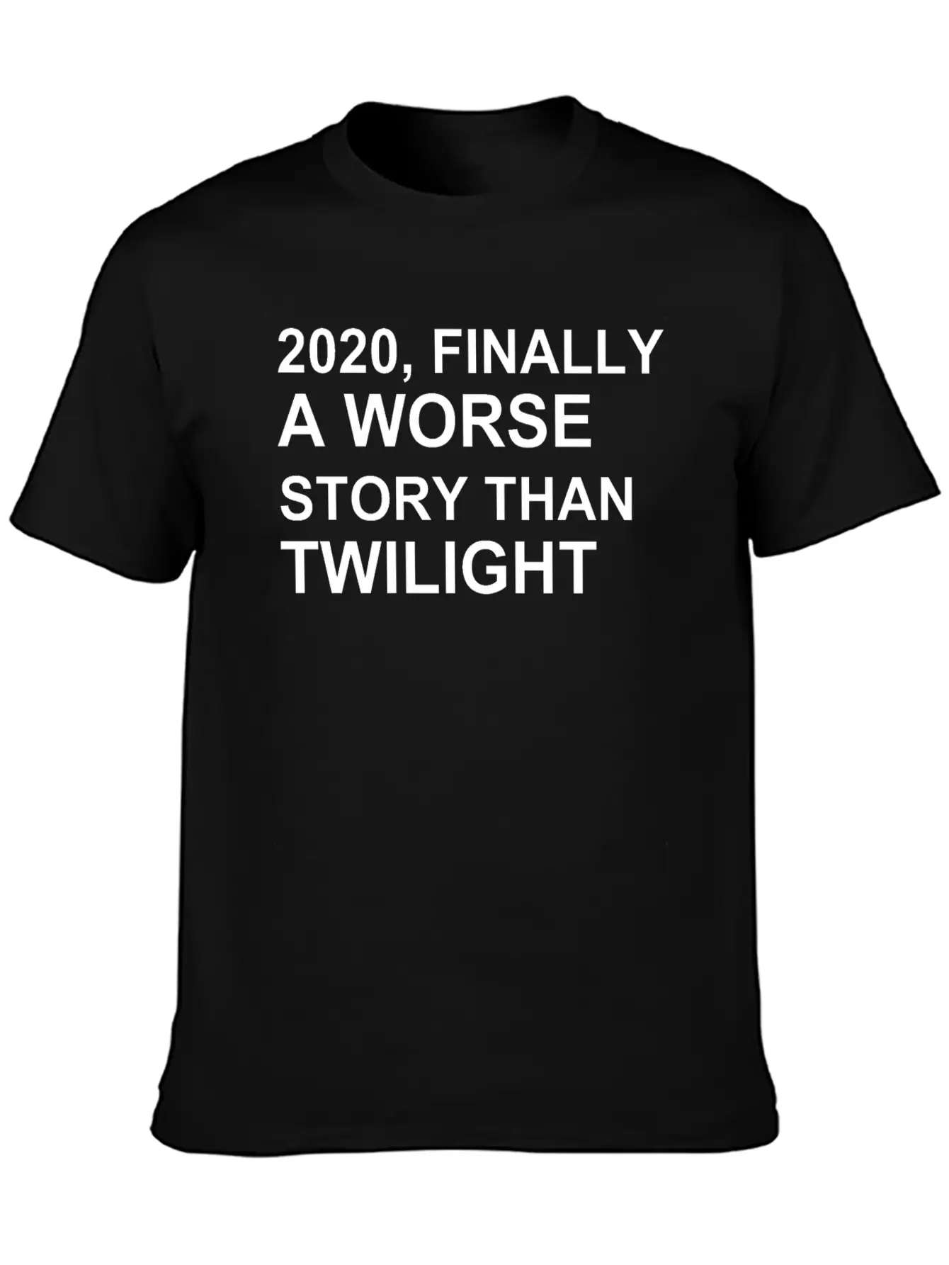 2020, FINALLY A WORSE STORY THAN TWILIGHT Lightweight Cotton T-Shirt – Daily Comfort Graphic Shirt