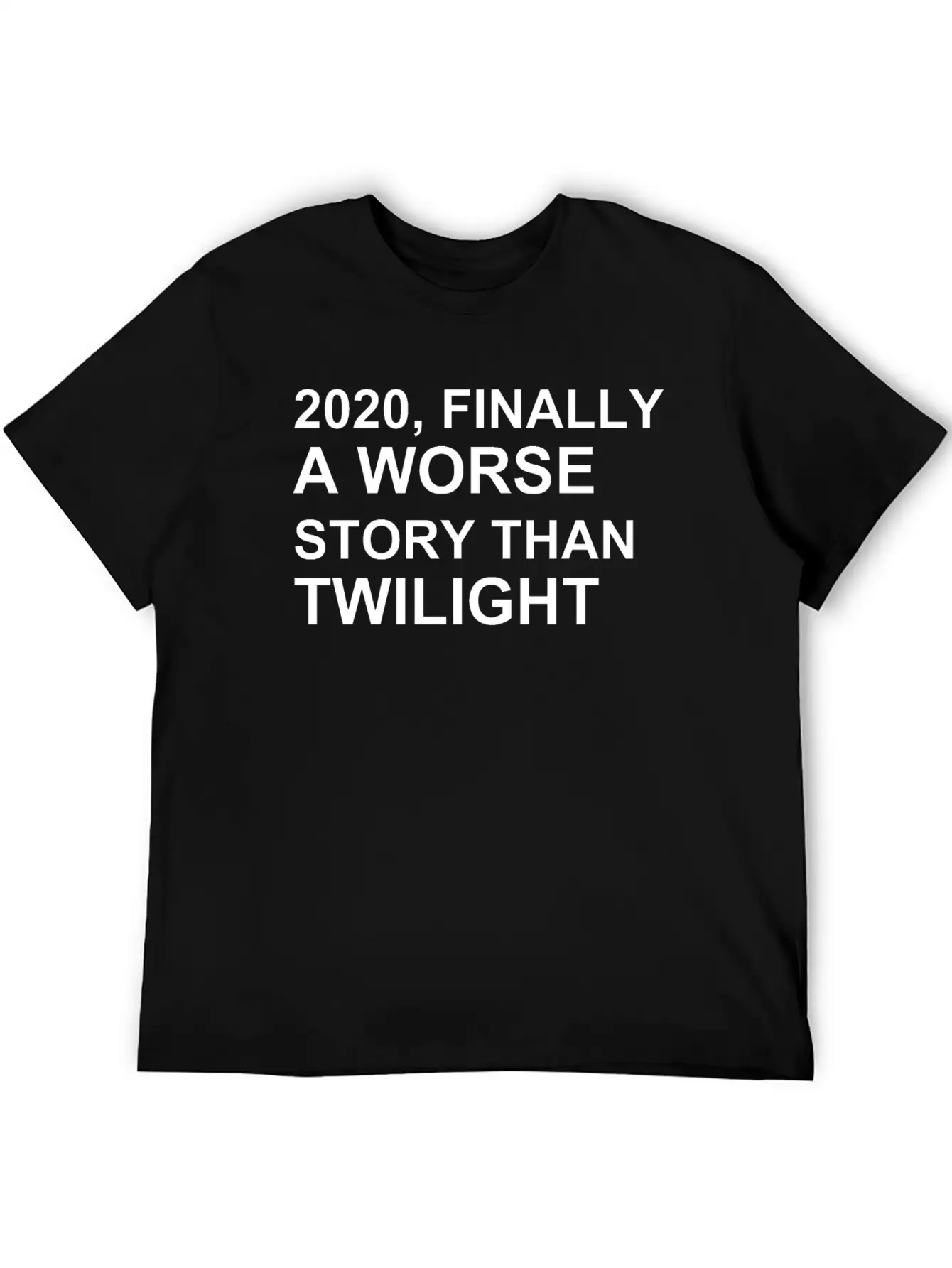 2020, FINALLY A WORSE STORY THAN TWILIGHT Lightweight Cotton T-Shirt – Daily Comfort Graphic Shirt