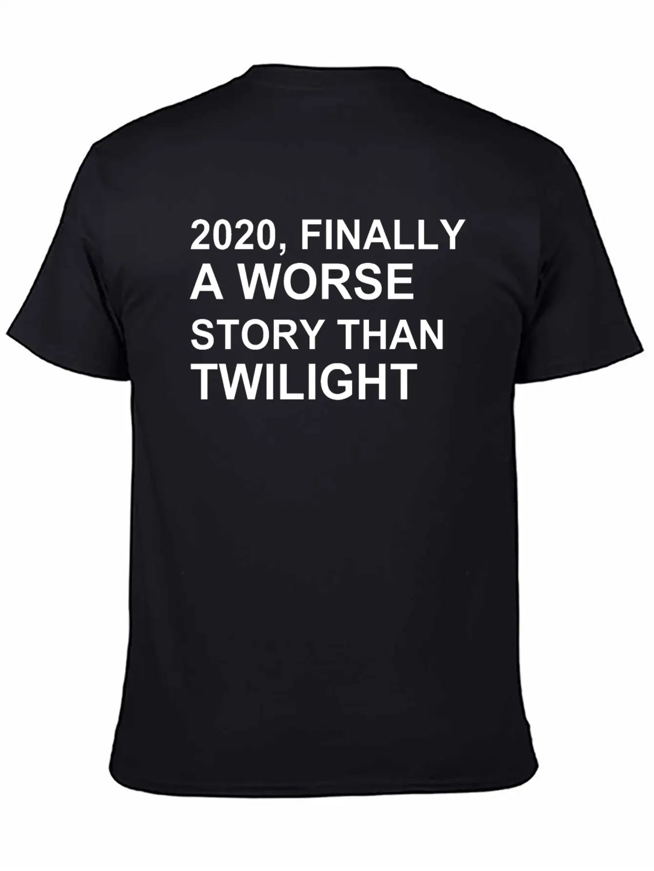 2020, FINALLY A WORSE STORY THAN TWILIGHT Lightweight Cotton T-Shirt – Daily Comfort Graphic Shirt
