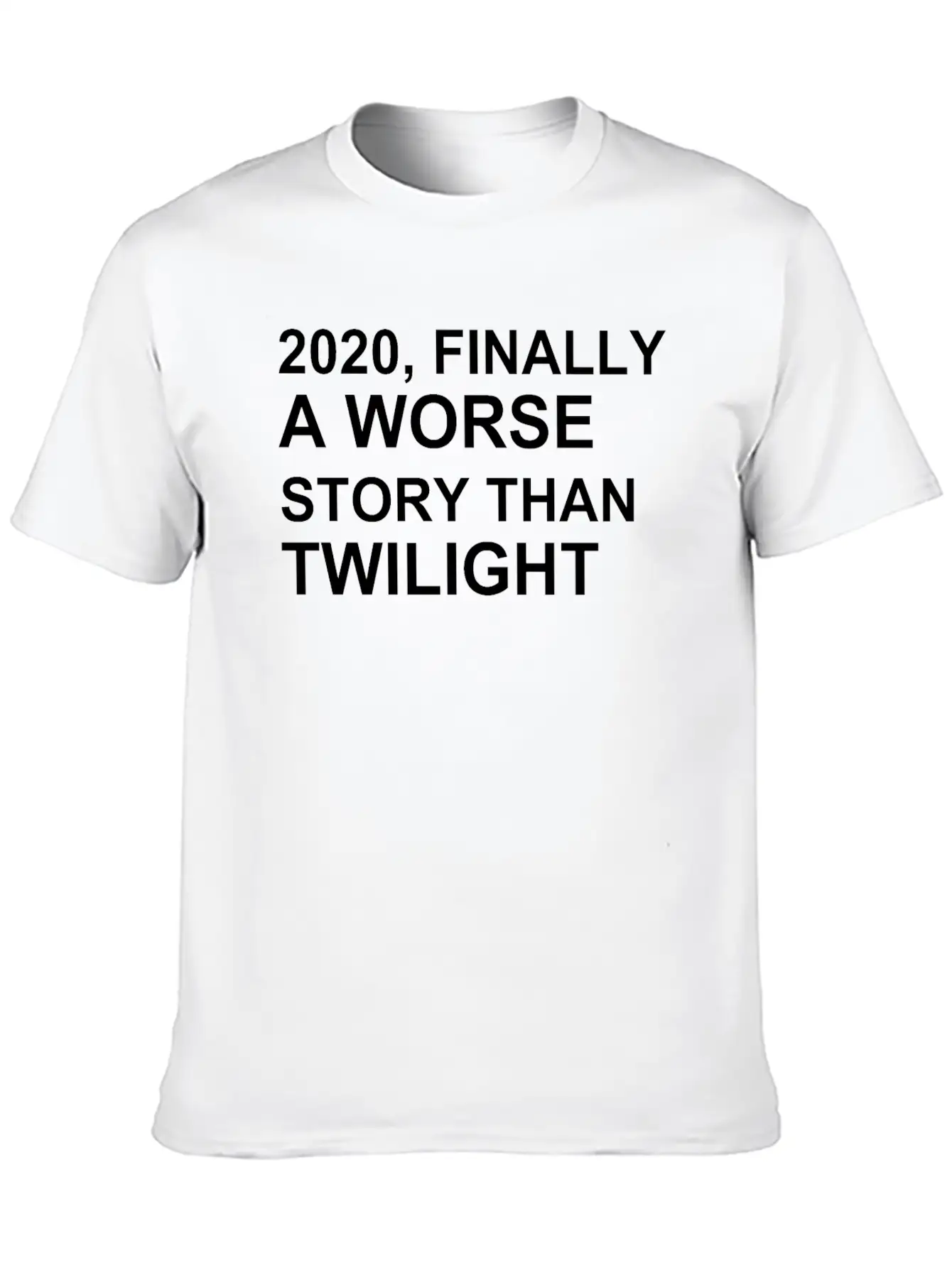 2020, FINALLY A WORSE STORY THAN TWILIGHT Lightweight Cotton T-Shirt – Daily Comfort Graphic Shirt