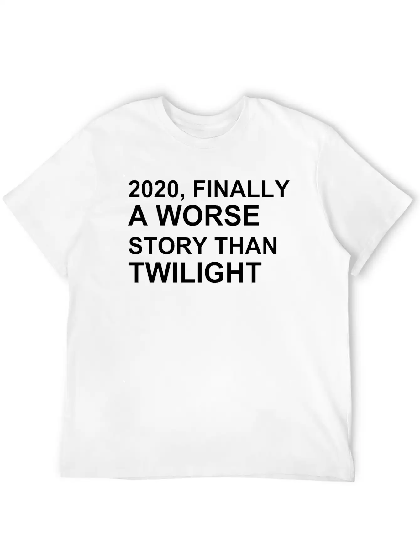 2020, FINALLY A WORSE STORY THAN TWILIGHT Lightweight Cotton T-Shirt – Daily Comfort Graphic Shirt
