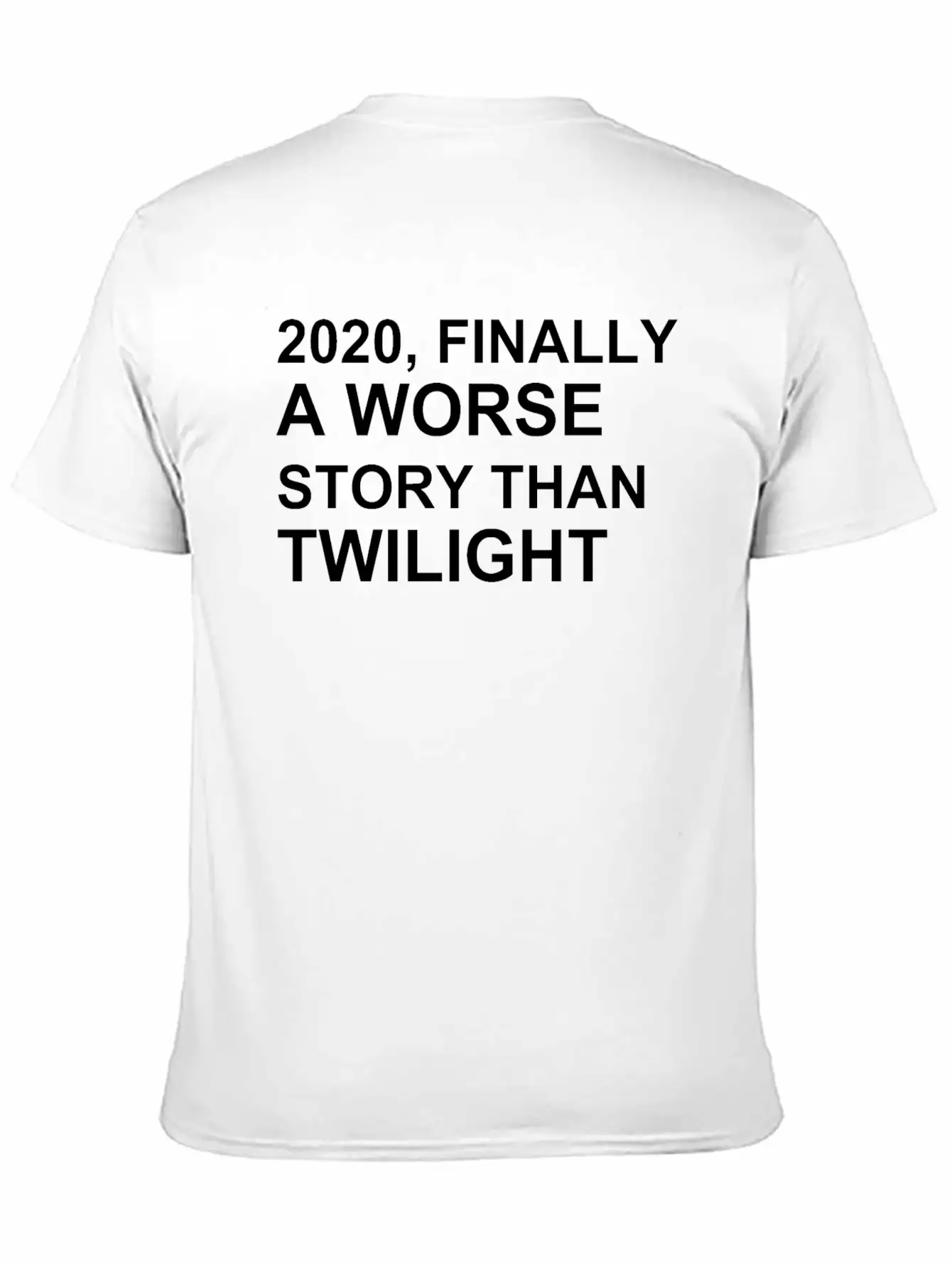 2020, FINALLY A WORSE STORY THAN TWILIGHT Lightweight Cotton T-Shirt – Daily Comfort Graphic Shirt