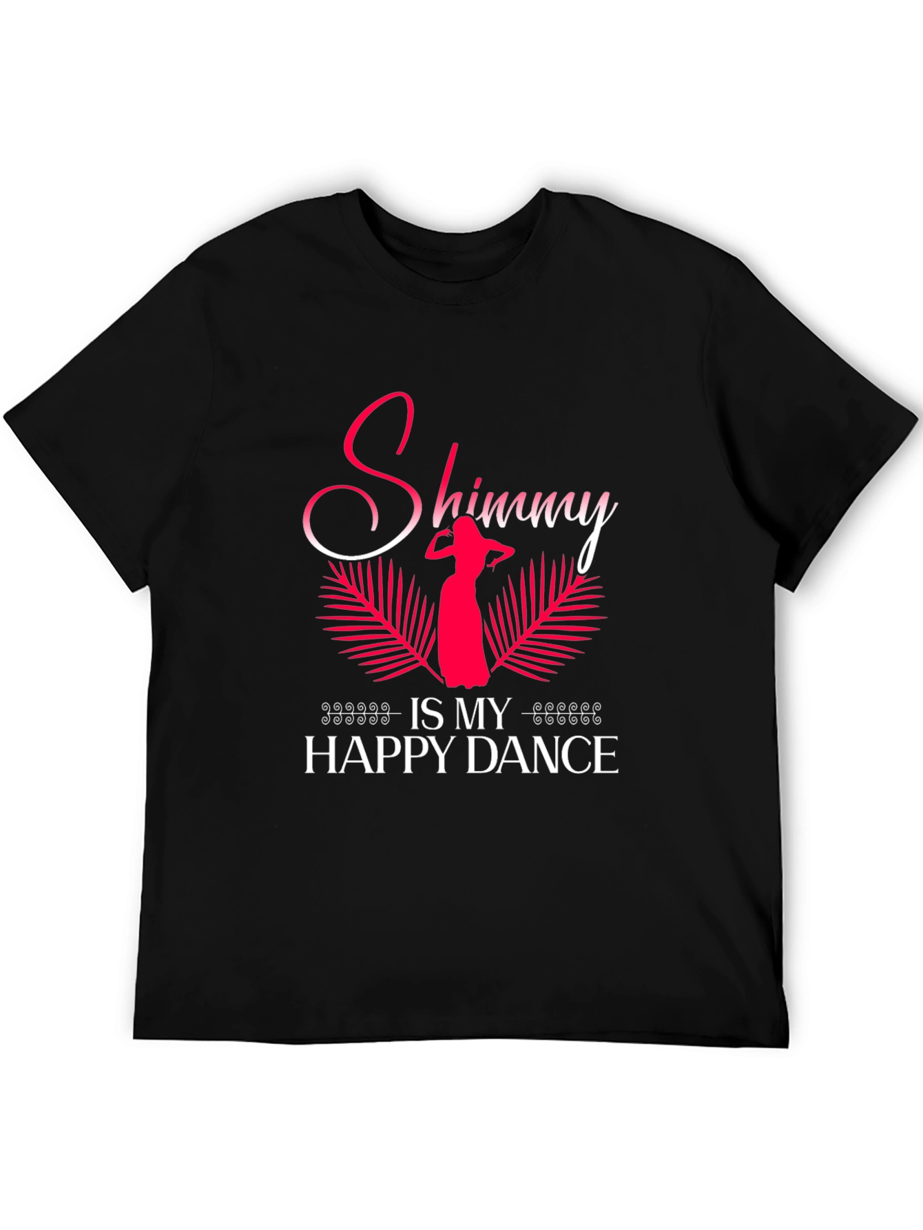 Shimmy is My Happy Dance T-Shirt