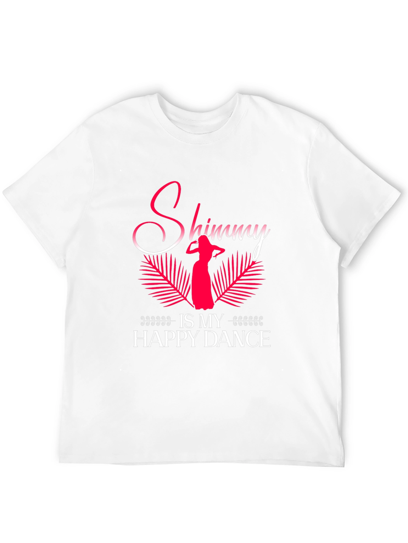 Shimmy is My Happy Dance T-Shirt