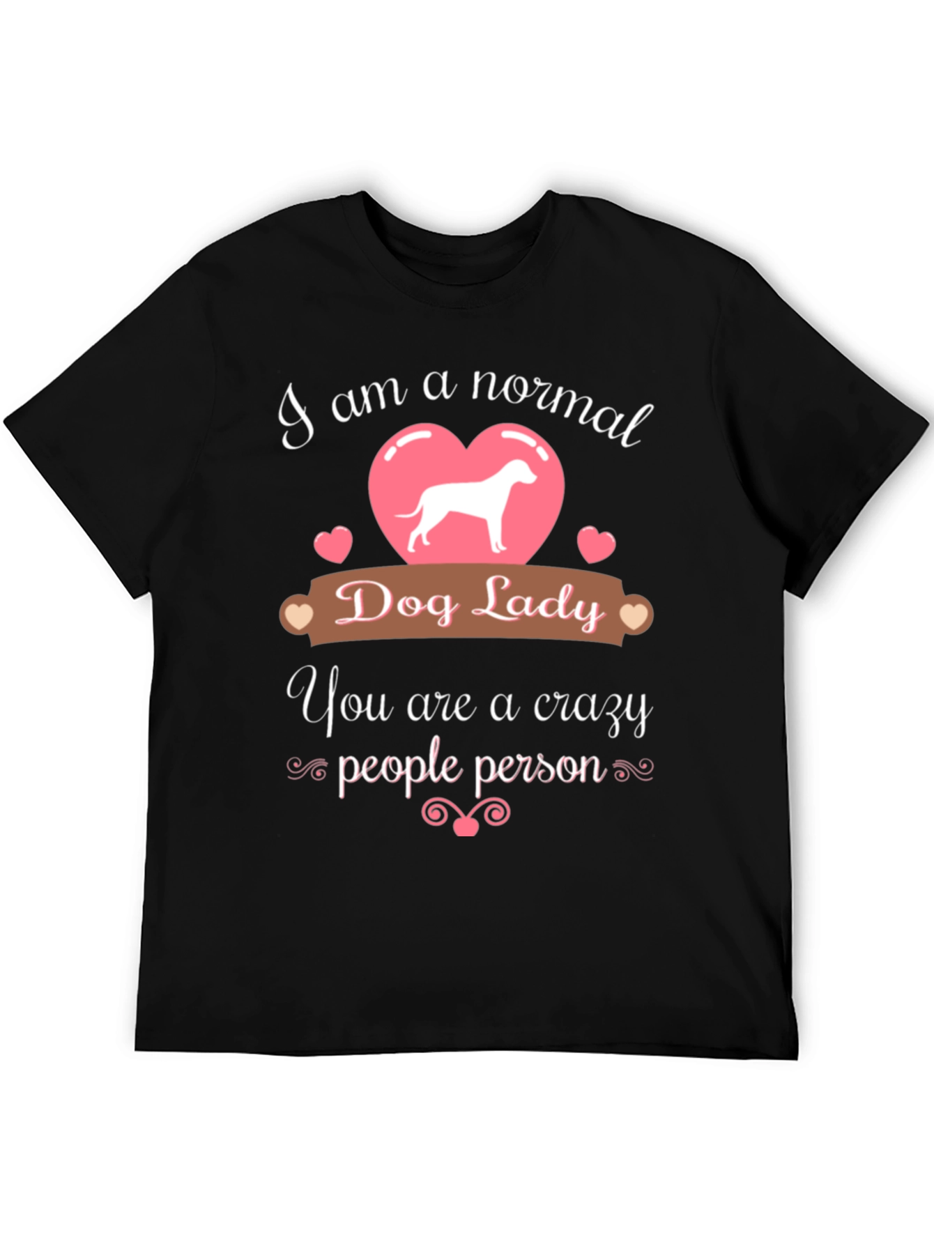 Normal Dog Lady - Crazy People Person T-Shirt