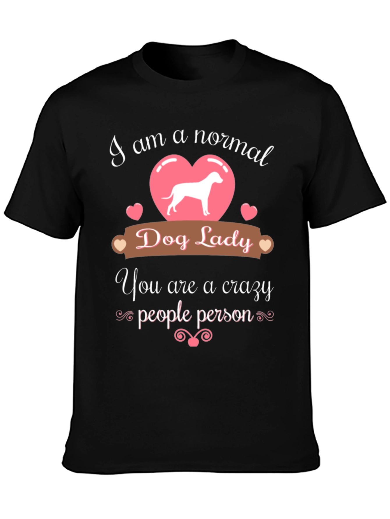 Normal Dog Lady - Crazy People Person T-Shirt