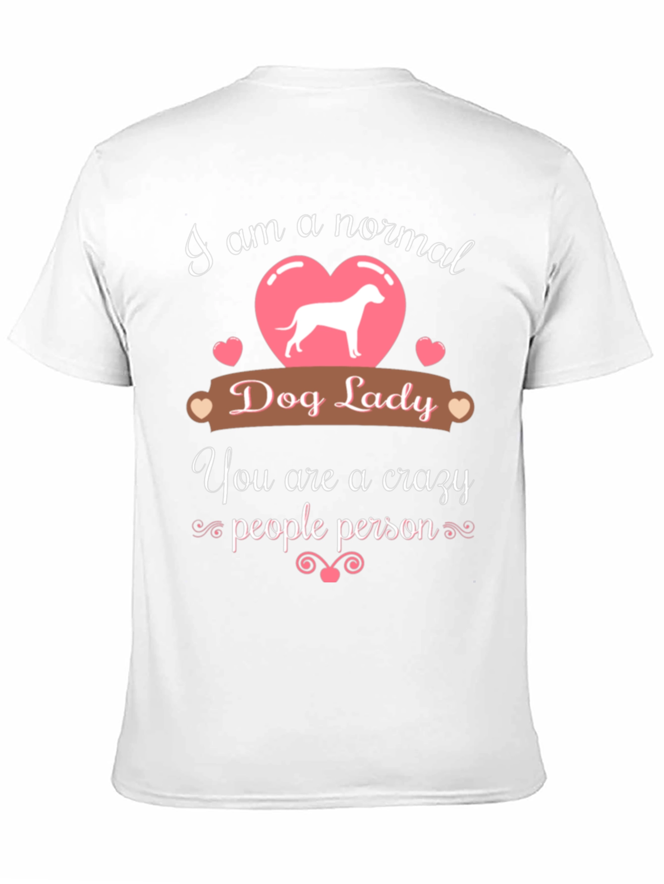 Normal Dog Lady - Crazy People Person T-Shirt