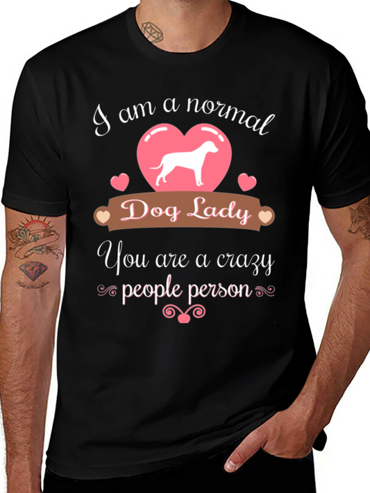 Normal Dog Lady - Crazy People Person T-Shirt