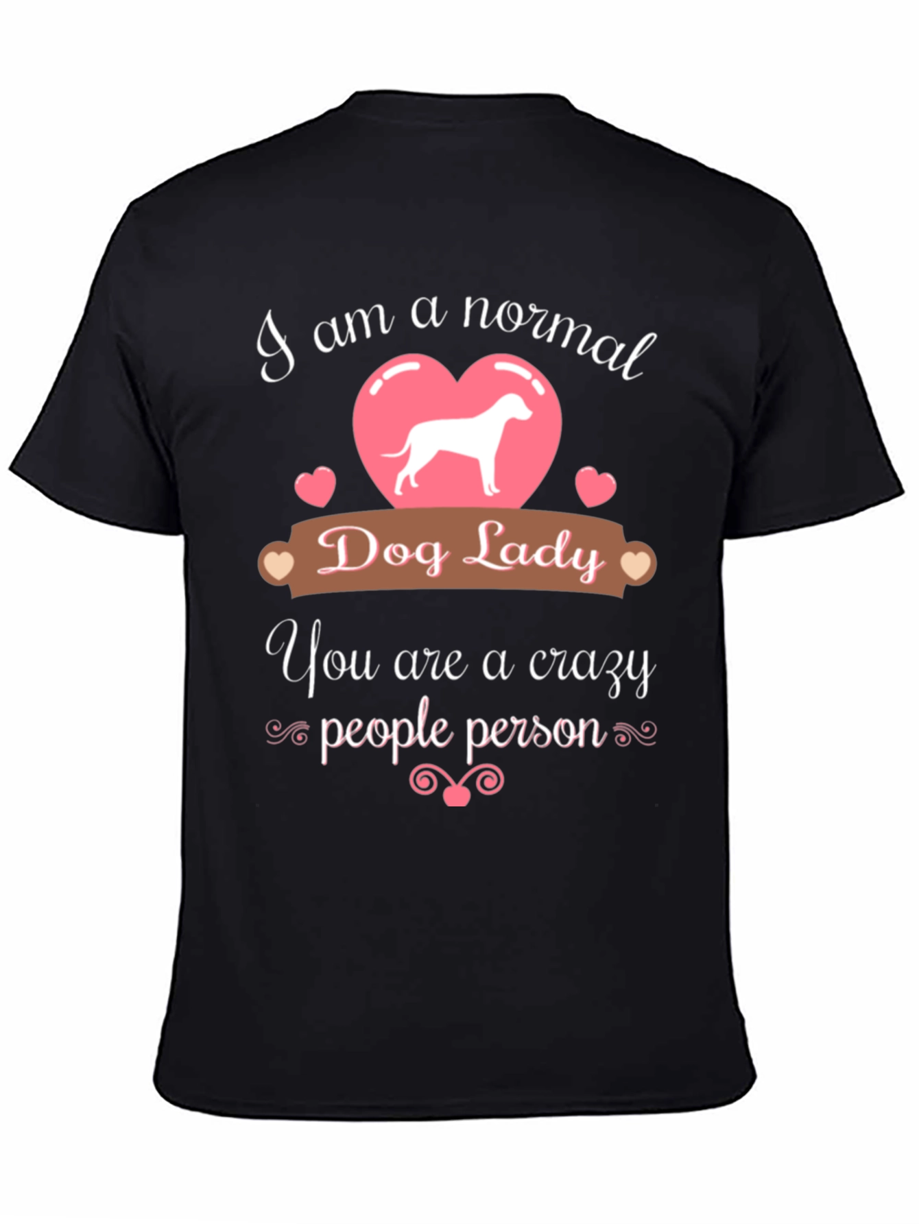 Normal Dog Lady - Crazy People Person T-Shirt