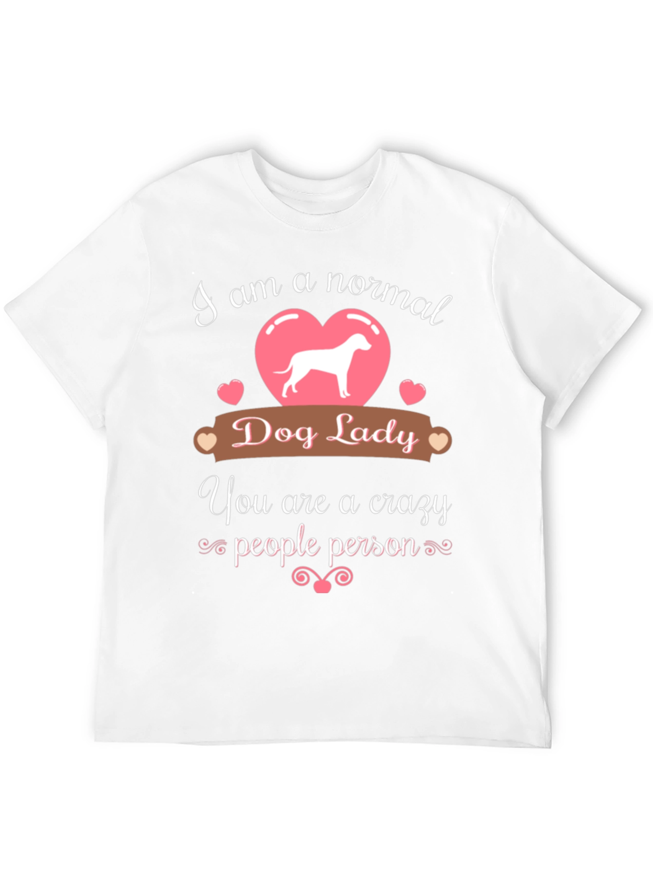 Normal Dog Lady - Crazy People Person T-Shirt