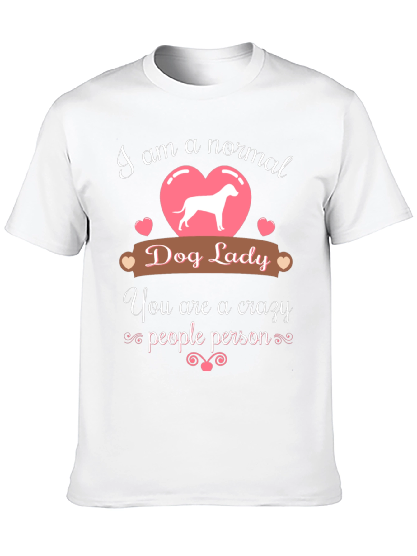 Normal Dog Lady - Crazy People Person T-Shirt