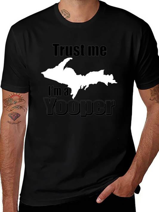 Trust Me Im a Yooper T-Shirt Upper Peninsula Michigan Tee