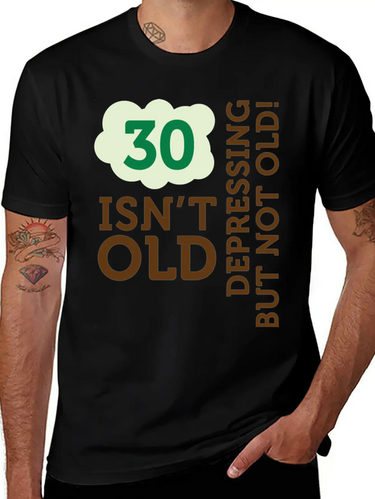30 Is Not Old. Depressing, But Not Old! Unisex Casual T-Shirt – Clean Design For Daily Comfort