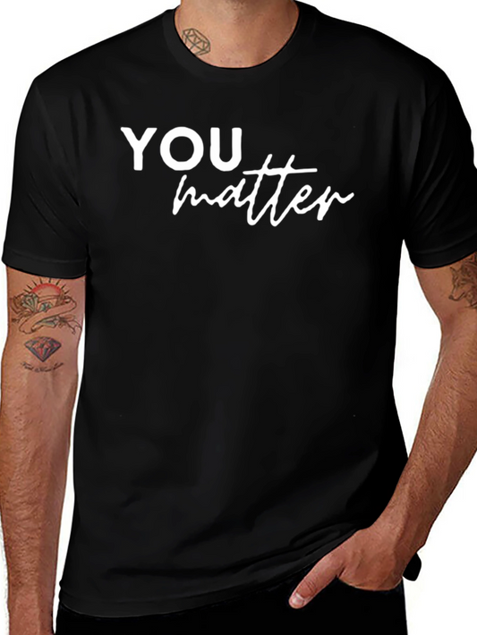 You Matter Graphic Tee - Soft Cotton Comfort