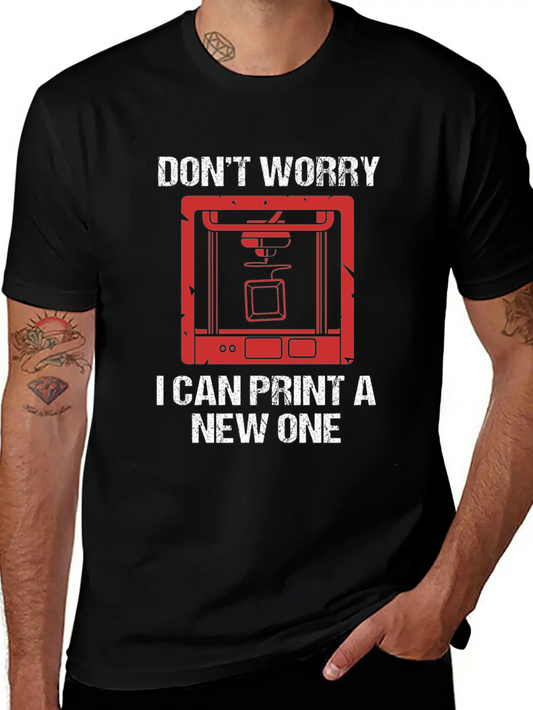 3D Printing Dont Worry I Can Print A New One Soft Cotton Short Sleeve Tee – Unisex Wardrobe Staple