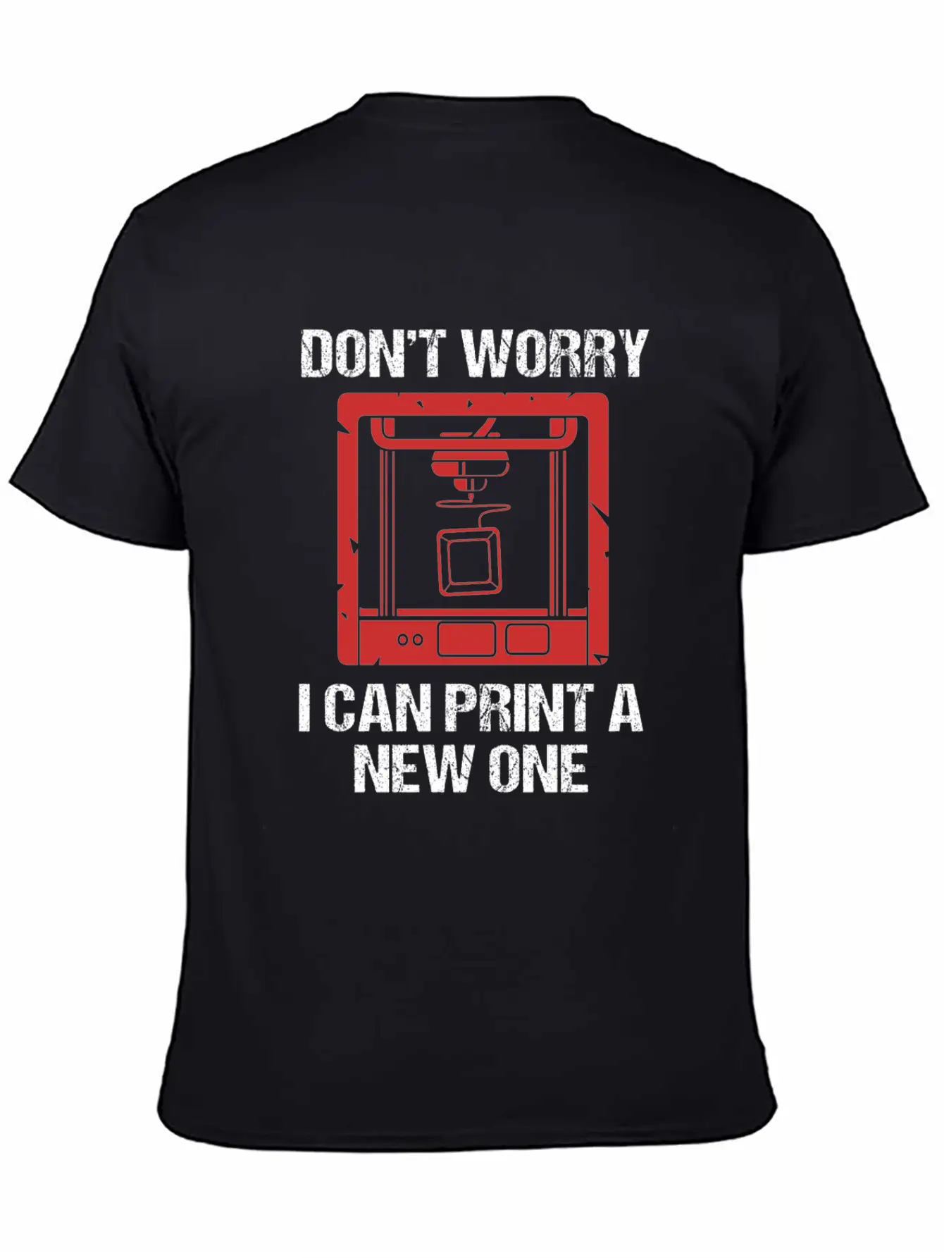 3D Printing Dont Worry I Can Print A New One Soft Cotton Short Sleeve Tee – Unisex Wardrobe Staple