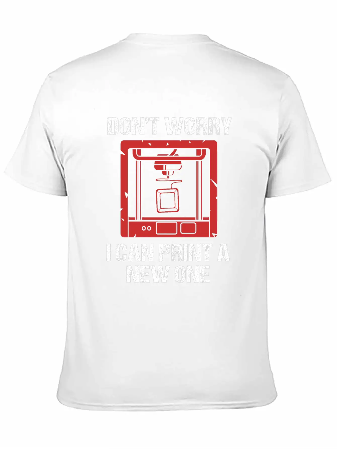 3D Printing Dont Worry I Can Print A New One Soft Cotton Short Sleeve Tee – Unisex Wardrobe Staple