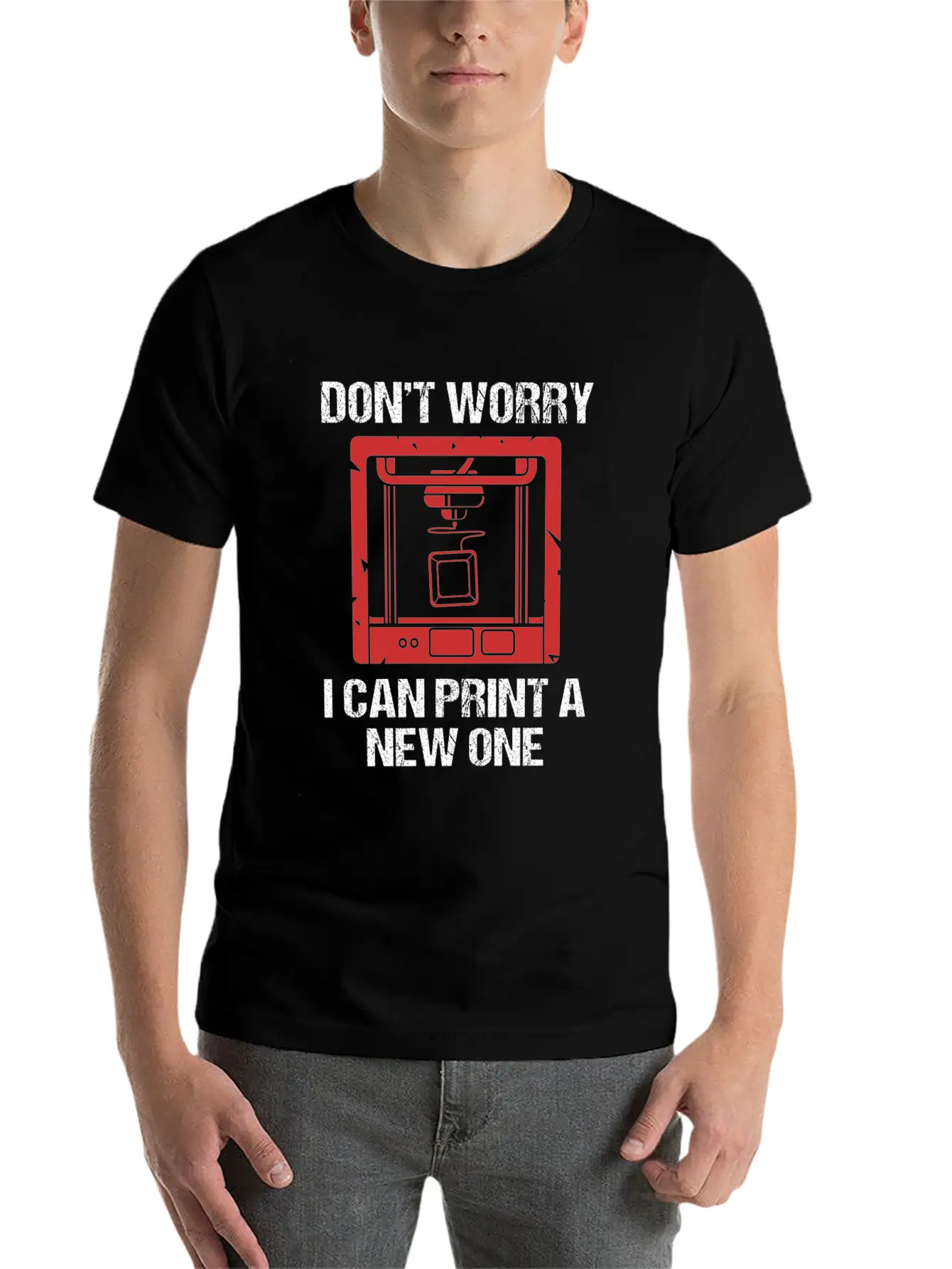3D Printing Dont Worry I Can Print A New One Soft Cotton Short Sleeve Tee – Unisex Wardrobe Staple