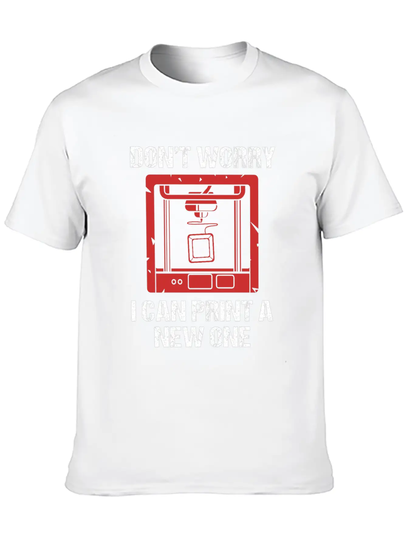 3D Printing Dont Worry I Can Print A New One Soft Cotton Short Sleeve Tee – Unisex Wardrobe Staple
