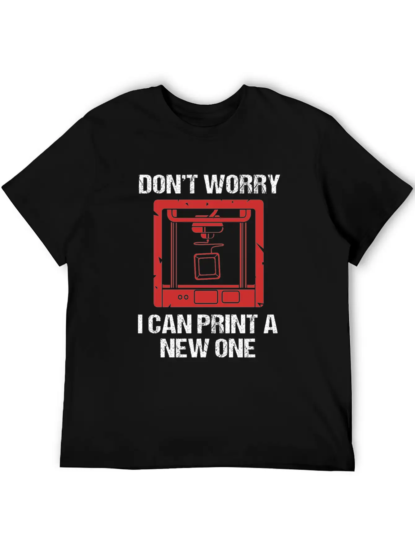3D Printing Dont Worry I Can Print A New One Soft Cotton Short Sleeve Tee – Unisex Wardrobe Staple