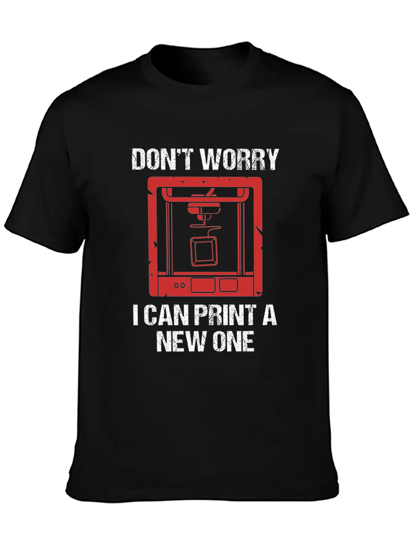 3D Printing Dont Worry I Can Print A New One Soft Cotton Short Sleeve Tee – Unisex Wardrobe Staple