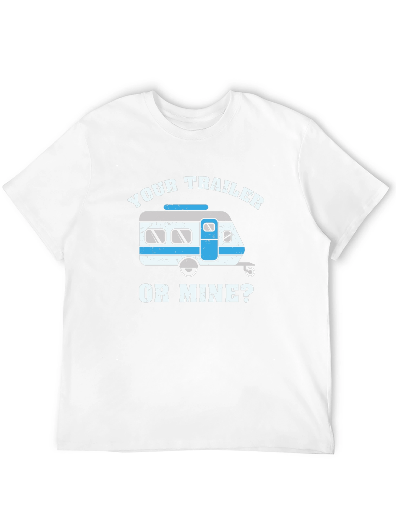Your Trailer or Mine T-Shirt