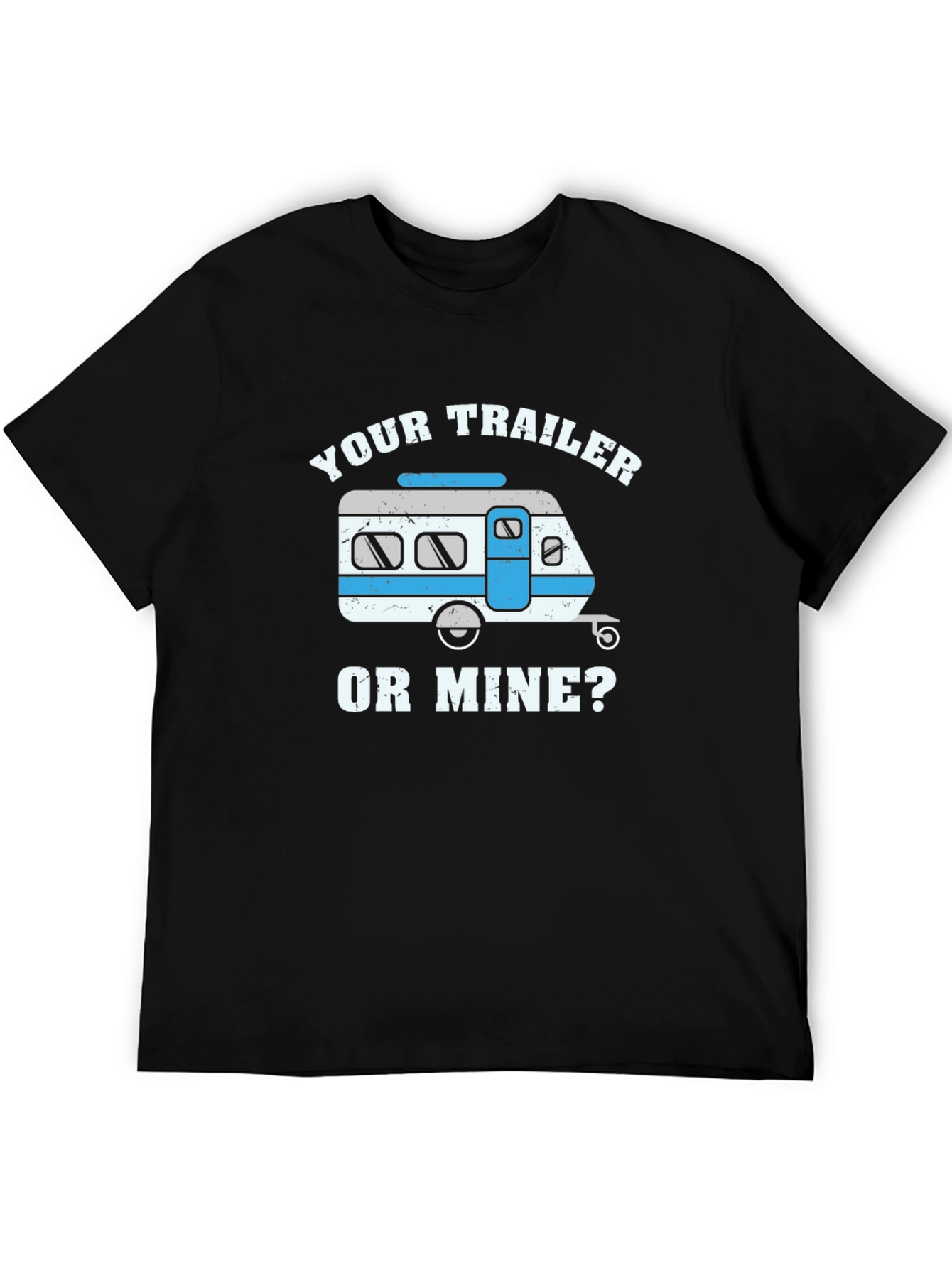 Your Trailer or Mine T-Shirt