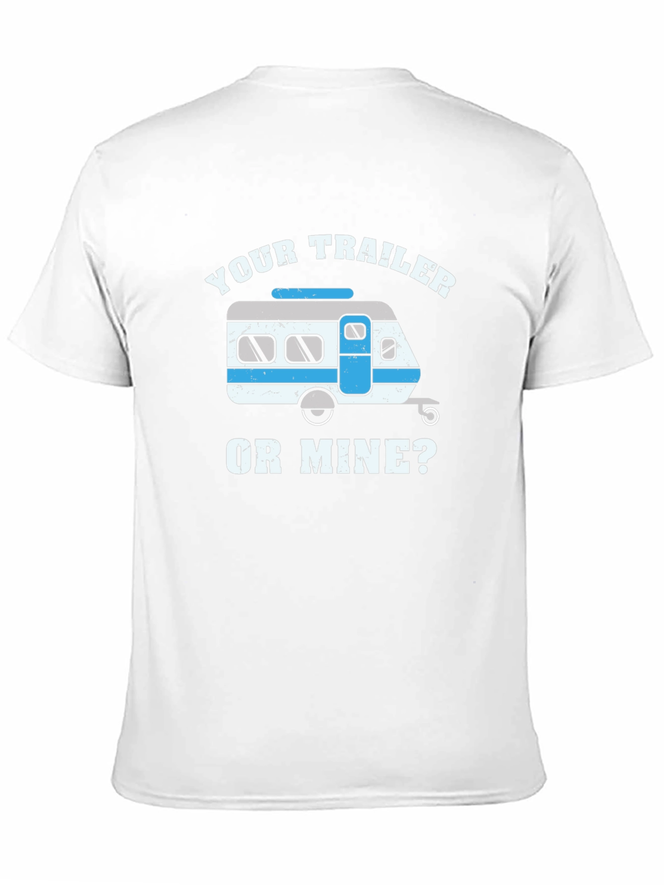 Your Trailer or Mine T-Shirt