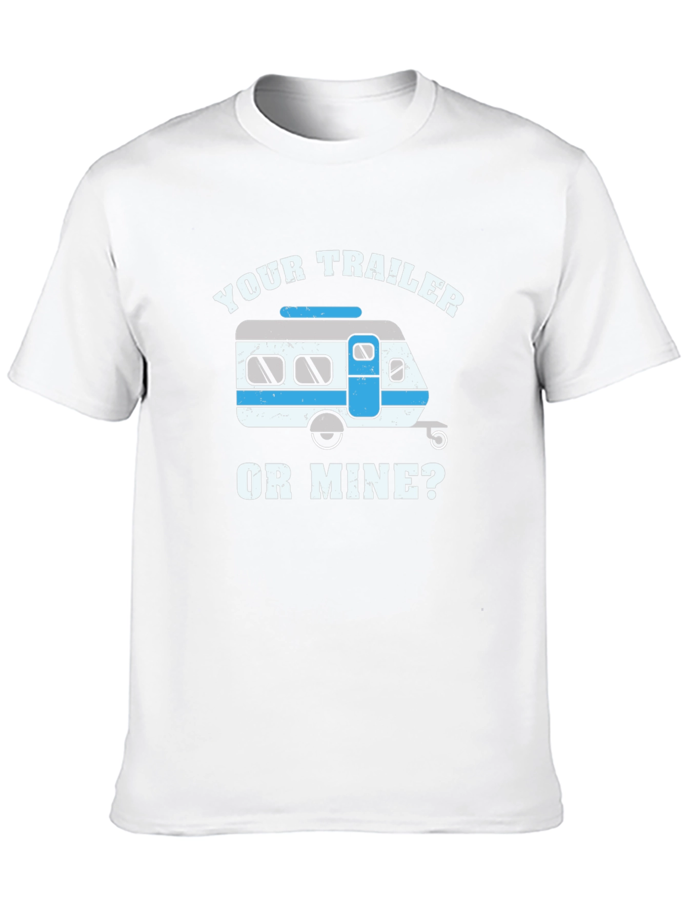 Your Trailer or Mine T-Shirt