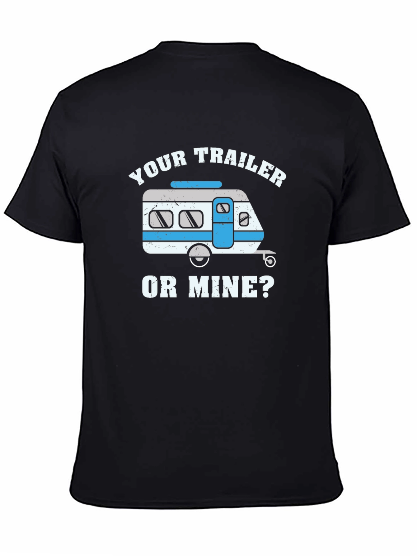 Your Trailer or Mine T-Shirt