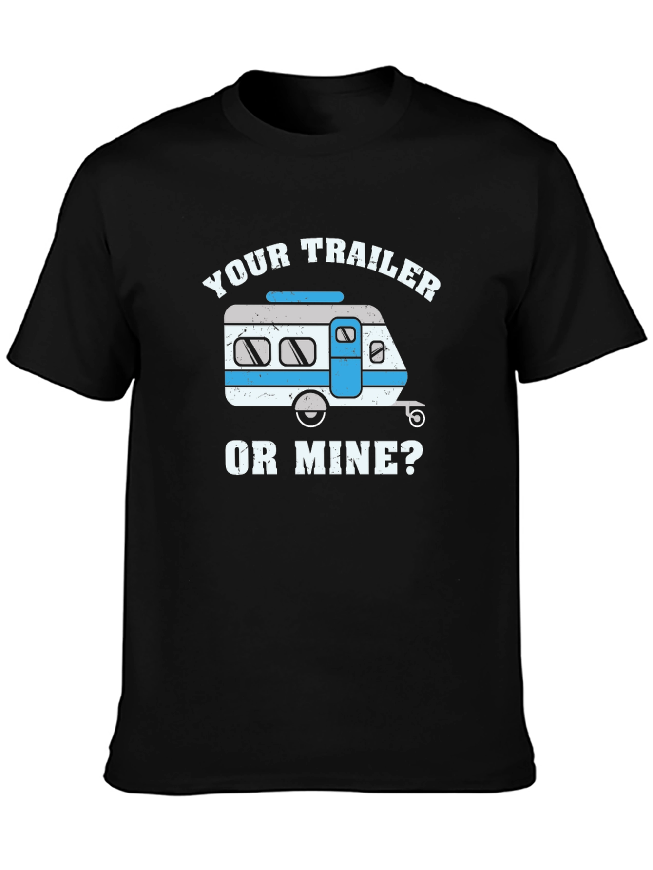 Your Trailer or Mine T-Shirt