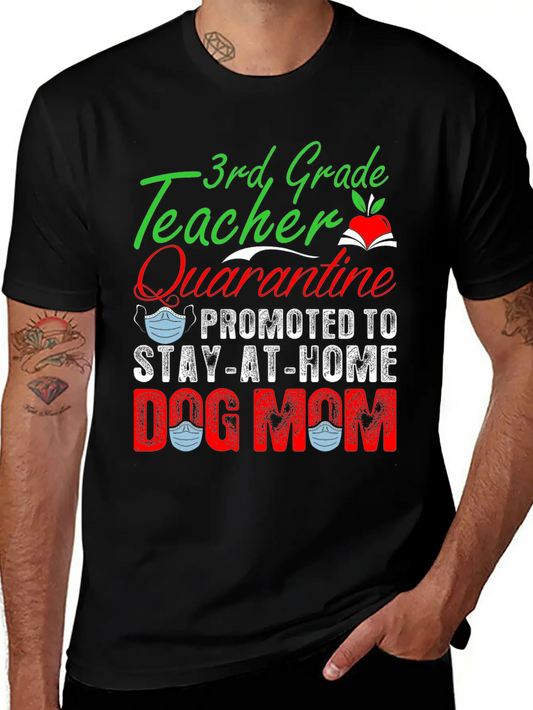 3rd Grade Teacher Quarantine Dog Mom Tshirt Lightweight Cotton T-Shirt – Daily Comfort Graphic Shirt