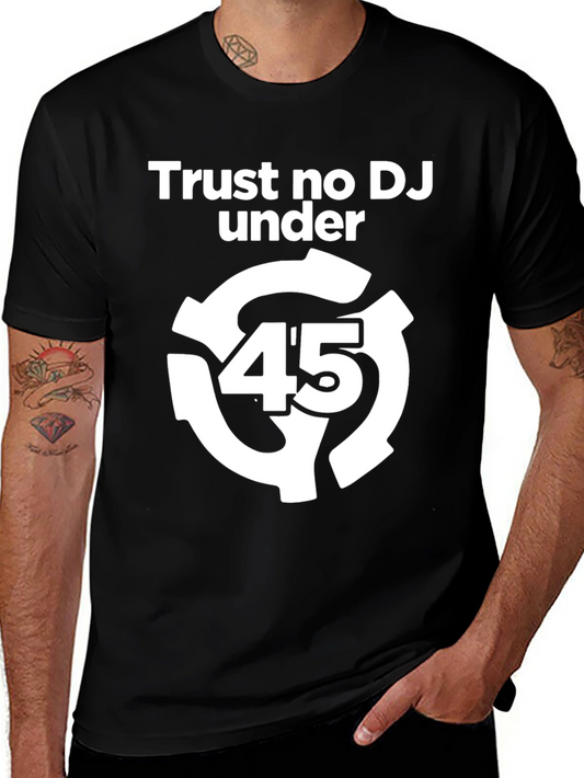 Trust No DJ Under 45 Black Graphic Tee