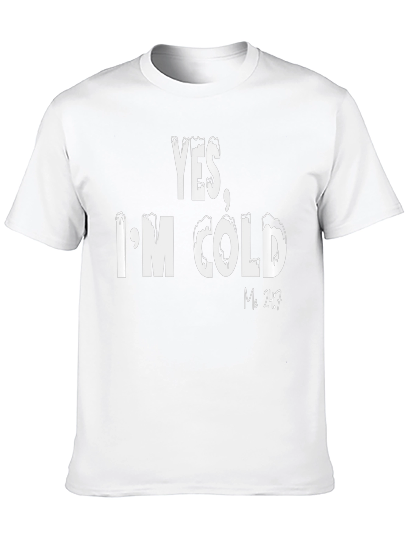 Yes Im Cold T-Shirt - Funny Statement Tee