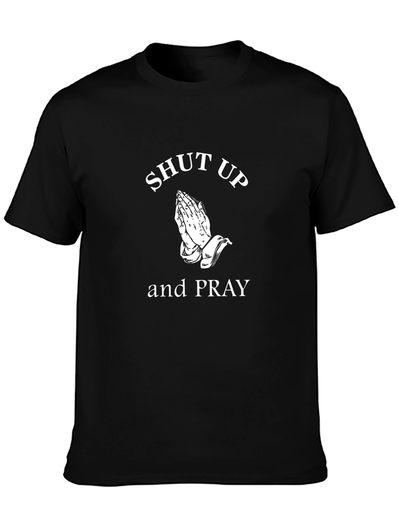 Shut Up and Pray Graphic T-Shirt - Black